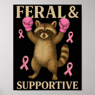Breast Cancer Awareness Feral and Supportive Funny Poster