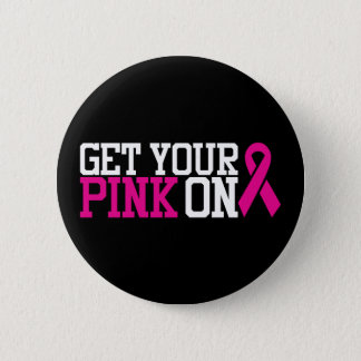 Breast Cancer Awareness | Get Your Pink On Button