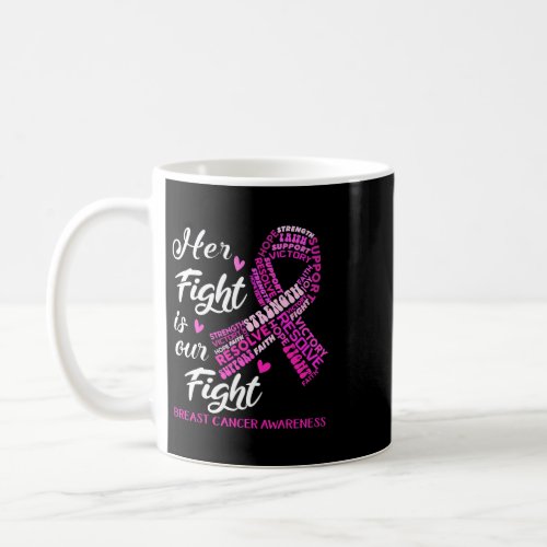 Breast Cancer Awareness Her Fight Is Our Fight Coffee Mug