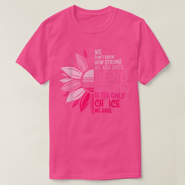Breast Cancer Awareness How Strong Women Pink Sunf T-Shirt (Design Front)
