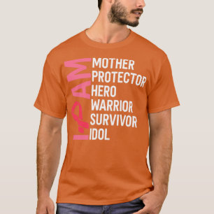 Breast Cancer Awareness I Am Mother Hero Warrior S T-Shirt