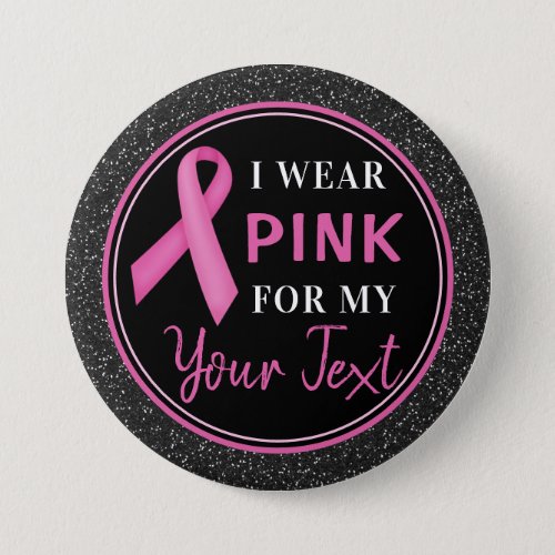 Breast Cancer Awareness I wear Pink For Button