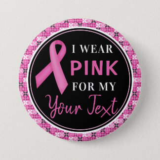 Breast Cancer Awareness I wear Pink For Button