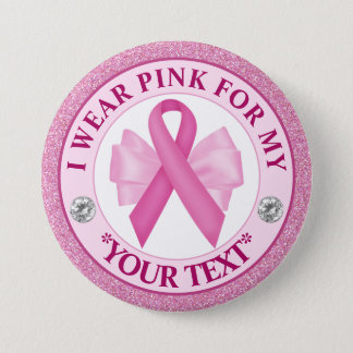 Breast Cancer Awareness I wear Pink For Button
