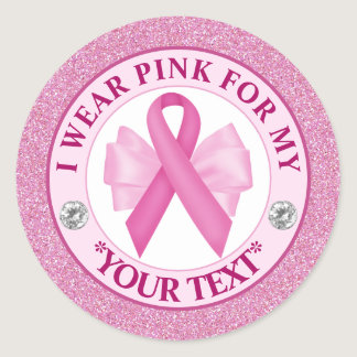 Breast Cancer Awareness I wear Pink For Classic Round Sticker