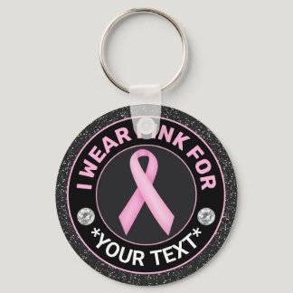 Breast Cancer Awareness I wear Pink for Keychain