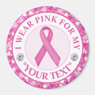 Breast Cancer Awareness I wear Pink For Magnet