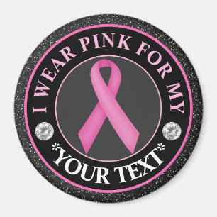 Breast Cancer Awareness I wear Pink For Magnet