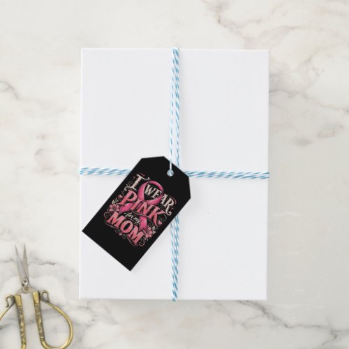 Breast Cancer Awareness I Wear Pink for My Mom Gift Tags