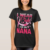 Breast Cancer Awareness I Wear Pink For My NANA T-Shirt