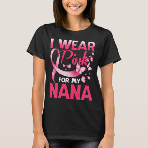 Breast Cancer Awareness I Wear Pink For My NANA T-Shirt