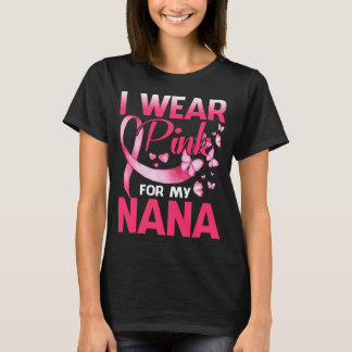 Breast Cancer Awareness I Wear Pink For My NANA T-Shirt