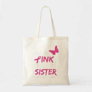 Breast Cancer Awareness I Wear Pink for my Sister  Tote Bag