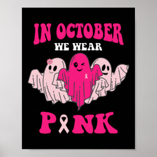 Breast Cancer Awareness In October We Wear Pink 1 Poster