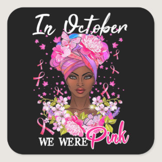 Breast Cancer Awareness In October We Wear Pink Bl Square Sticker