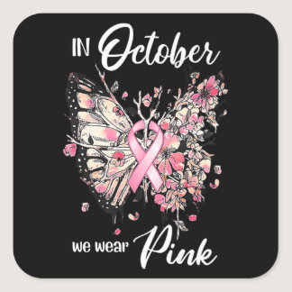 Breast Cancer Awareness In October We Wear Pink Bu Square Sticker