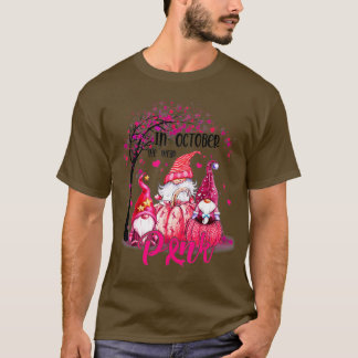 Breast Cancer Awareness In October We Wear Pink Gn T-Shirt