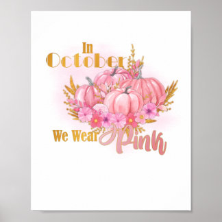 Breast Cancer Awareness In October We Wear Pink Poster