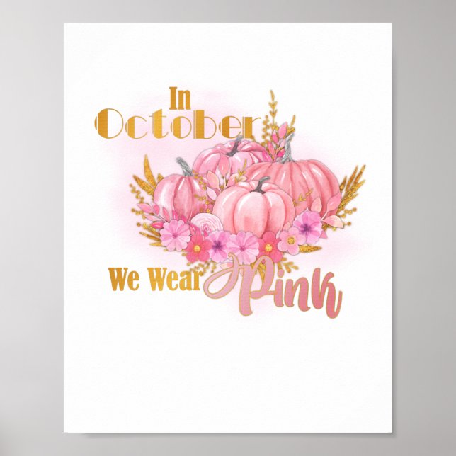 Breast Cancer Awareness In October We Wear Pink Poster (Front)