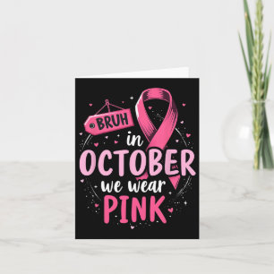 Breast Cancer Awareness Kids Boys Bruh In October Card
