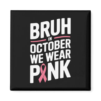 Breast Cancer Awareness Kids Boys Bruh In October  Magnet