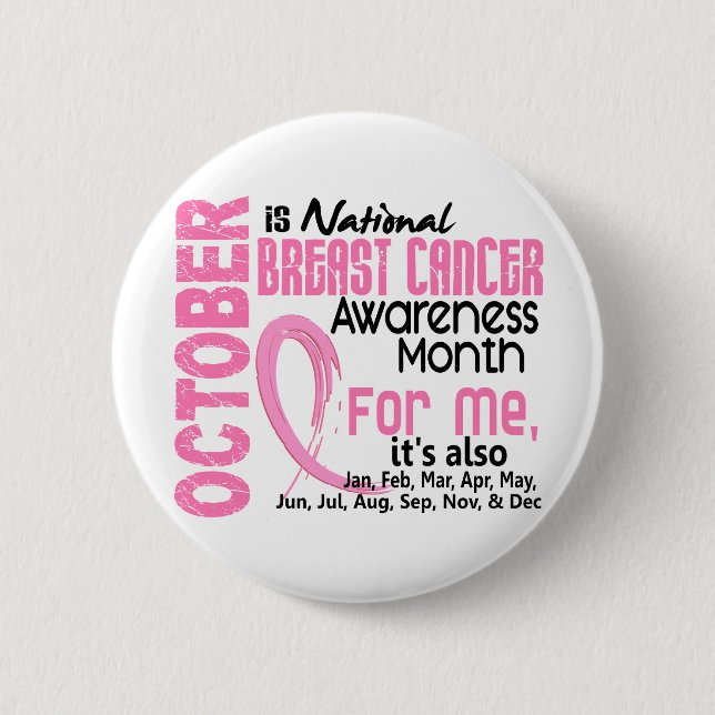Breast Cancer Awareness Month Every Month For ME Pinback Button (Front)