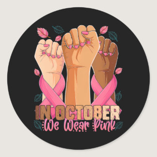 Breast Cancer Awareness Month In October We Wear Classic Round Sticker