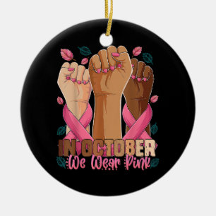 Breast Cancer Awareness Month In October We Wear P Ceramic Ornament