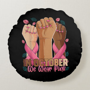 Breast Cancer Awareness Month In October We Wear P Round Pillow