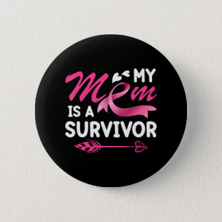 Breast Cancer Awareness My Mom Is A Survivor Button