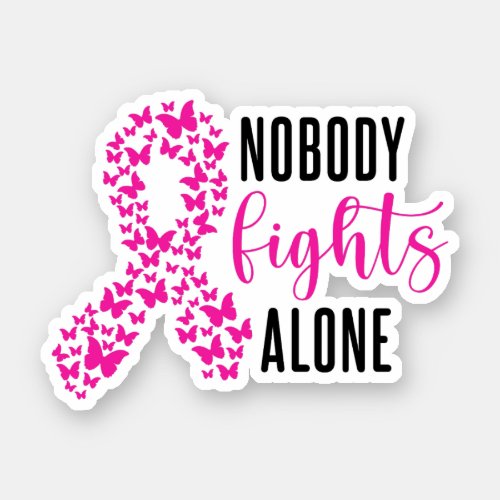 Breast Cancer Awareness Nobody Fights Alone Sticker