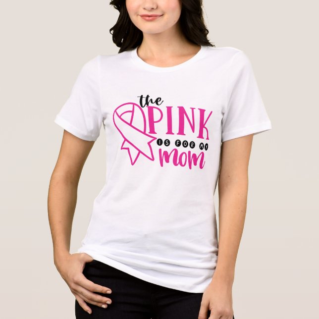 Breast Cancer Awareness Pink For My Mom Tri-Blend Shirt (Front)