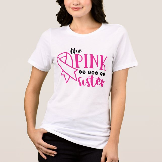 Breast Cancer Awareness Pink For My Sister Tri-Blend Shirt (Front)