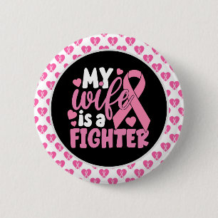 Breast Cancer Awareness  Pink My wife is a fighter Button