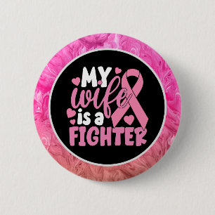 Breast Cancer Awareness Pink My wife is a fighter Button