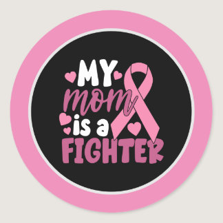 Breast Cancer Awareness  Pink MyMom  is a fighter  Classic Round Sticker