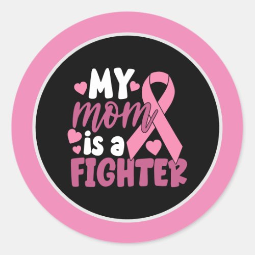 Breast Cancer Awareness  Pink MyMom  is a fighter  Classic Round Sticker