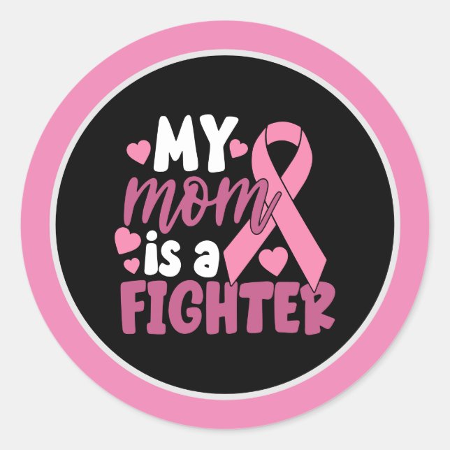 Breast Cancer Awareness  Pink MyMom  is a fighter  Classic Round Sticker (Front)