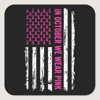 Breast Cancer Awareness Ribbon Flag In October We  Square Sticker