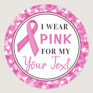 Breast Cancer Awareness Ribbon I wear Pink For Classic Round Sticker
