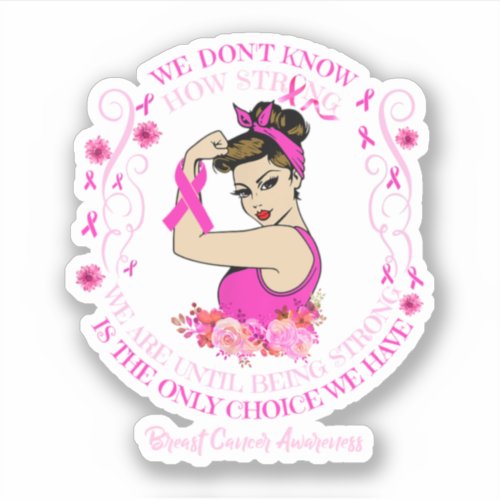 Breast Cancer Awareness Ribbon We Dont Know How S Sticker