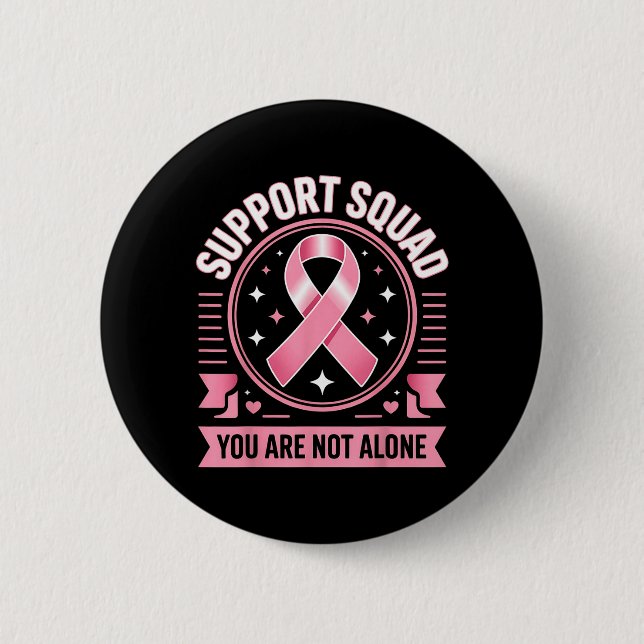 Breast Cancer Awareness Support Squad Not Alone Button (Front)