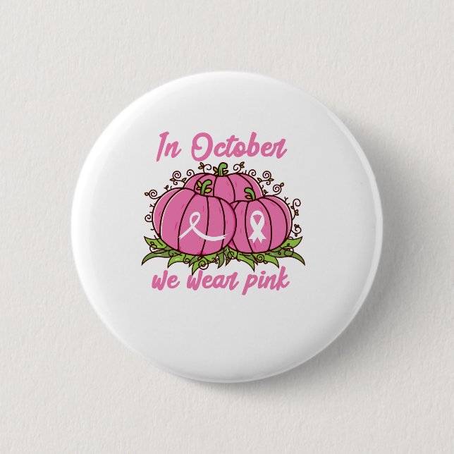 Breast Cancer Awareness Tee October Wear Pink Than Button (Front)