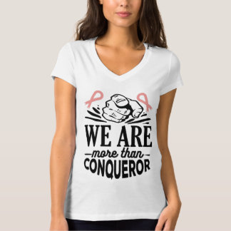 BREAST CANCER AWARENESS-WE'RE MORE THAN CONQUEROR T-Shirt