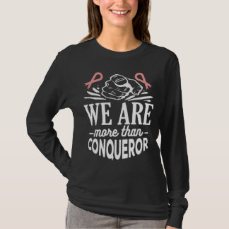 BREAST CANCER AWARENESS-WE'RE MORE THAN CONQUEROR T-Shirt