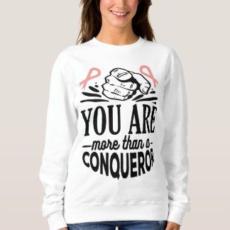 BREAST CANCER AWARENESS-YOU'RE MORE THAN CONQUEROR SWEATSHIRT