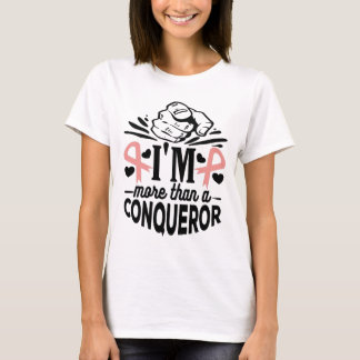 BREAST CANCER AWARENESS-YOU'RE MORE THAN CONQUEROR T-Shirt