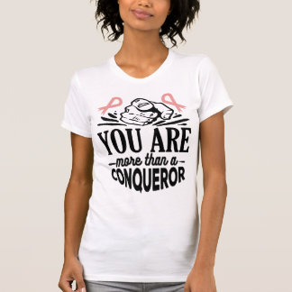 BREAST CANCER AWARENESS-YOU'RE MORE THAN CONQUEROR T-Shirt