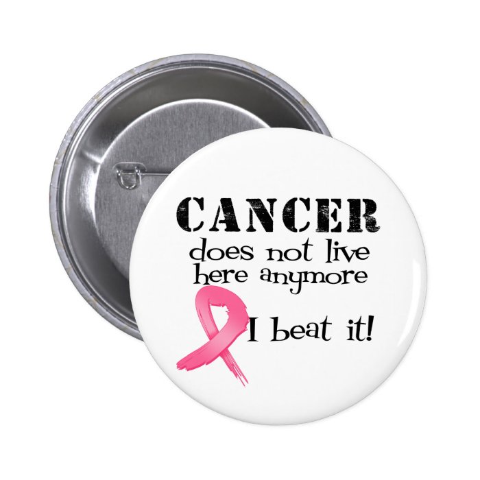Breast Cancer Does Not Live Here Anymore Buttons