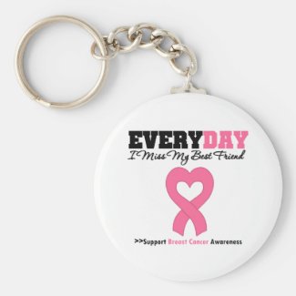Breast Cancer Every Day I Miss My Best Friend Keychain